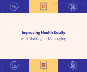 Improving Health Equity with Multilingual Messaging